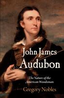 John James Audubon by Gregory Nobles