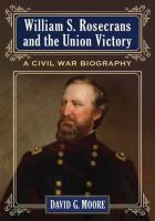 William S. Rosecrans and the Union VIctory by David G. Moore