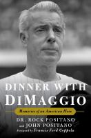 Dinner With Dimaggio by Dr. Rock Positano and John Positano