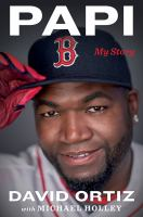 Papi by David Ortiz With Michael Holley