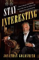 Stay Interesting by Jonathan Goldsmith With Geoffrey Gray