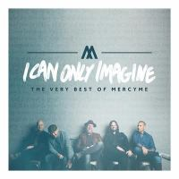 I can only imagine the very best of MercyMe