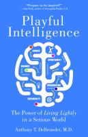 Playful intelligence the power of living lightly in a serious world