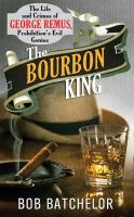 The Bourbon King by Bob Batchelor