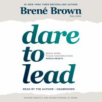 Dare to lead brave work, tough conversations, whole hearts