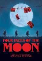 Four Faces of the Moon by Written and Created by Amanda Strong