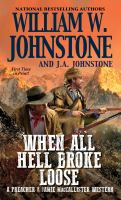 When All Hell Broke Loose by William W. Johnstone and J. A. Johnstone