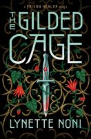 The Gilded Cage by by Lynette Noni