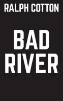 Bad River by Ralph Cotton