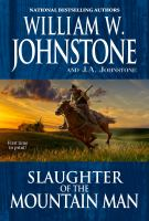 Slaughter of the Mountain Man by William W. Johnstone and J. A. Johnstone