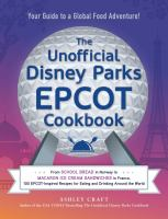 The Unofficial Disney Parks Epcot Cookbook by Ashley Craft