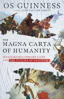 The Magna Carta of Humanity by Os Guinness