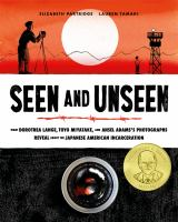 Seen and unseen : what Dorothea Lange, Toyo Miyatake and Ansel Adams