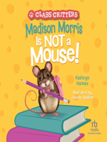 Madison Morris Is Not A Mouse! by by Kathryn Holmes