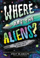 Where are the aliens? : the search for life beyond Earth