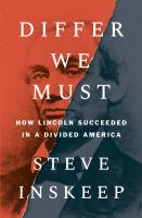 Differ we must : how Lincoln succeeded in a divided America