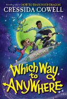 Which Way to Anywhere by Written and Illustrated by Cressida Cowell