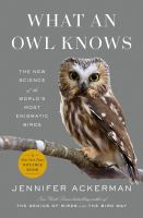 What an owl knows : the new science of the world