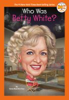 Who Was Betty White? by by Dana Meachen Rau