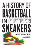 A History of Basketball In 15 Sneakers by Russ Bengtson