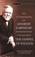 The autobiography of Andrew Carnegie and the gospel of wealth