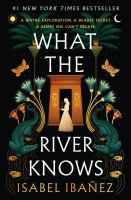 What the river knows : a novel