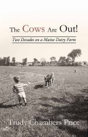 The cows are out! : two decades on a Maine dairy farm