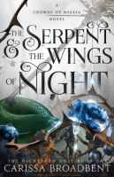 The serpent & the wings of night : a Crowns of Nyaxia novel