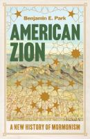 American Zion : a new history of Mormonism