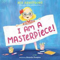 I am a masterpiece! : an empowering story about inclusivity and growing up with Down Syndrome