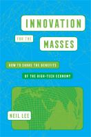 Innovation for the masses : how to share the benefits of the high-tech economy