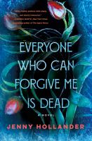 Everyone who can forgive me is dead : a novel