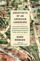 Architects of an American landscape : Henry Hobson Richardson, Frederick Law Olmsted, and the reimagining of America