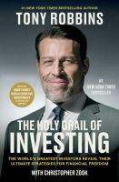 The holy grail of investing : the worlds greatest investors reveal their ultimate strategies for financial freedom