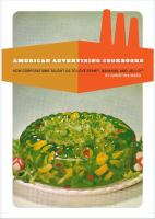 American advertising cookbooks : how corporations taught us to love Spam, bananas, and Jell-O