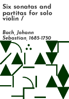 Six sonatas and partitas for solo violin
