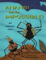 Anansi does the impossible! : an Ashanti tale