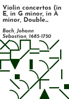 Violin concertos (in E, in G minor, in A minor, Double concerto in D minor