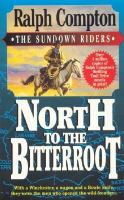 North to the Bitterroot by Ralph Compton