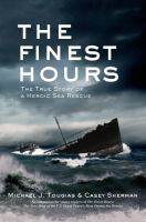 The finest hours : the true story of a heroic sea rescue
