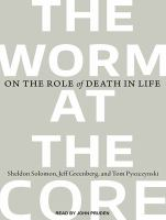 The worm at the core the role of death in life